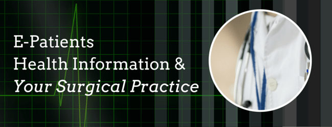 E-Patients, Health Information and Your Surgical Practice Baker Labs